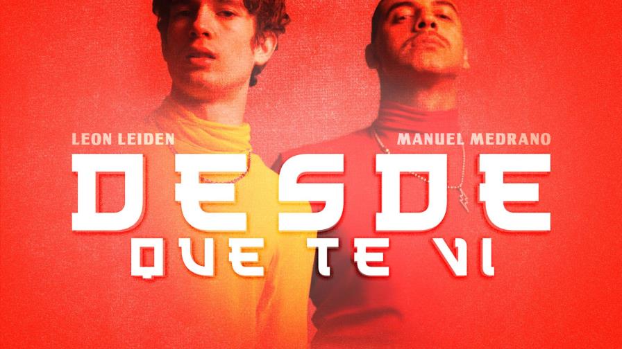 “Desde que te vi”: Leiden y Medrano van del amor al desamor