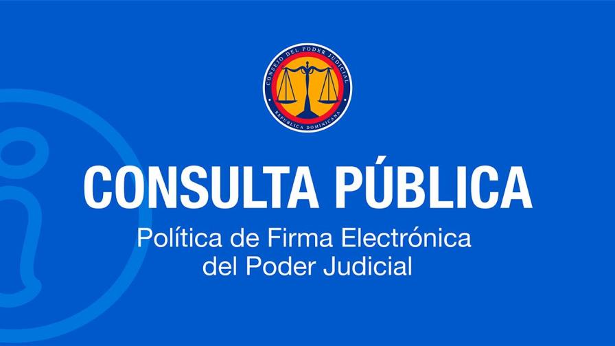 Consejo del Poder Judicial pone en consulta pública nueva Política de Firma Electrónica