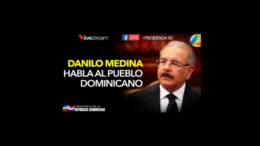Mira en vivo las declaraciones del presidente Danilo Medina 