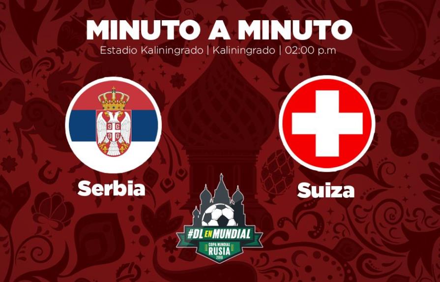 MINUTO A MINUTO: Serbia-Suiza