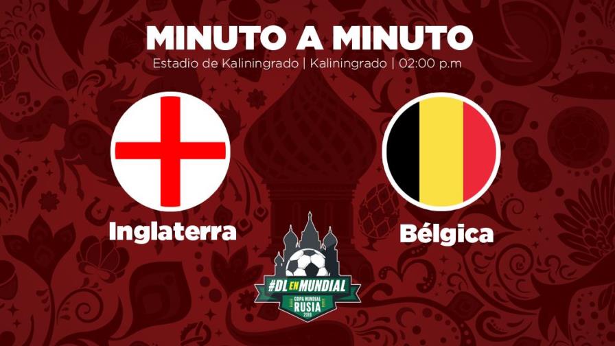 MINUTO A MINUTO: Inglaterra-Bélgica MINUTO A MINUTO: Inglaterra-Bélgica