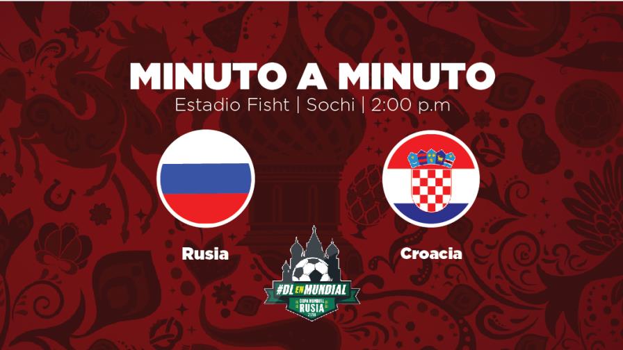 MINUTO A MINUTO: Rusia-Croacia MINUTO A MINUTO: Rusia-Croacia