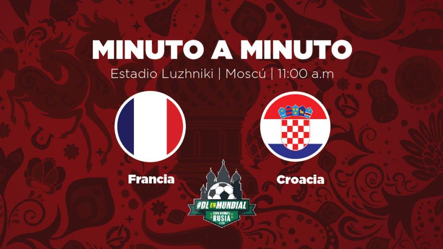 MINUTO A MINUTO: Francia-Croacia MINUTO A MINUTO: Francia-Croacia