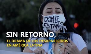 Sin retorno, el drama de los desaparecidos en América Latina