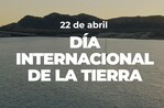 22 de abril: Día Internacional de la Tierra