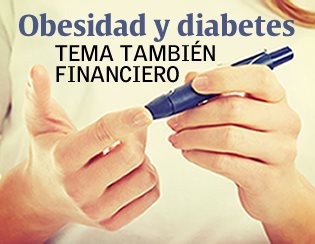 Obesidad y diabetes, tema también financiero