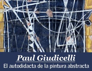 Paul Giudicelli, el autodidacta de la pintura abstracta