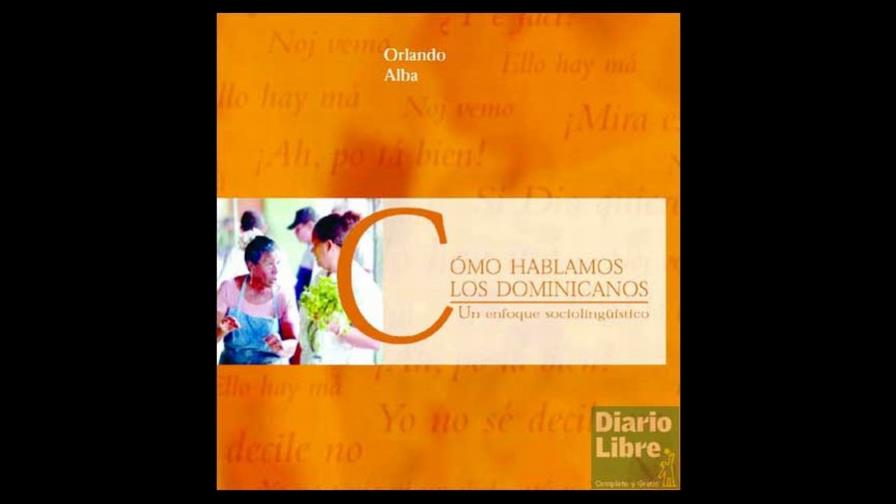 Un libro muestra el modo en que hablan los dominicanos Un libro muestra el modo en que hablan los dominicanos