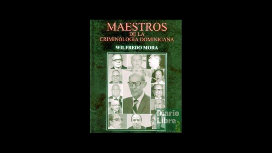 El. - Maestros de la criminología dominicana