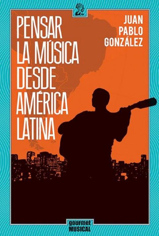 Libro revela las claves para entender Latinoamérica desde su música