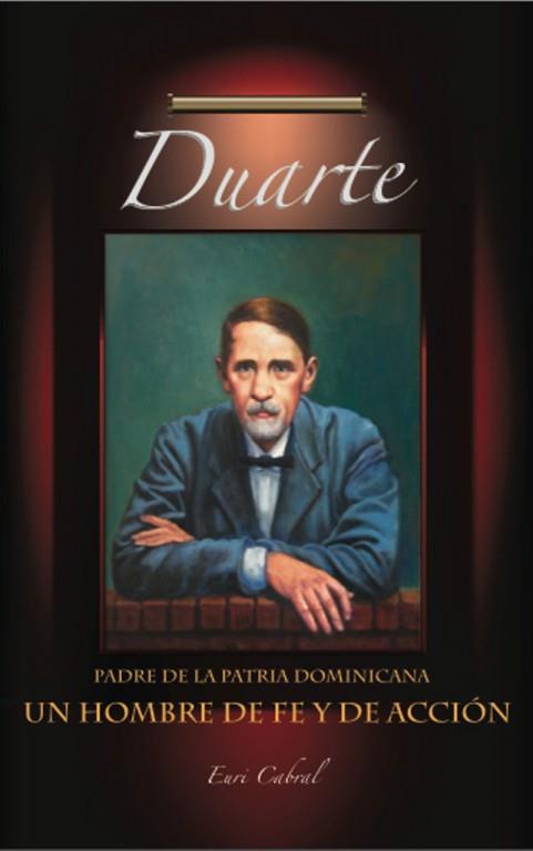 Educación aprueba libro Duarte, un hombre de fe y de acción como obra de consulta